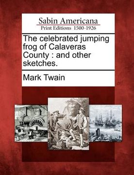portada the celebrated jumping frog of calaveras county: and other sketches.