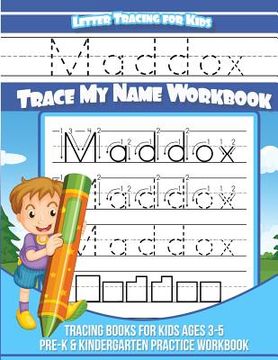 portada Maddox Letter Tracing for Kids Trace my Name Workbook: Tracing Books for Kids ages 3 - 5 Pre-K & Kindergarten Practice Workbook (en Inglés)