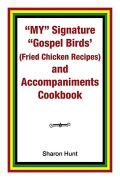 portada My" Signature "Gospel Birds' (Fried Chicken Recipes) and Accompaniments Cookbook (in English)