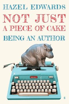 portada Not Just a Piece of Cake: Being an Author (en Inglés)