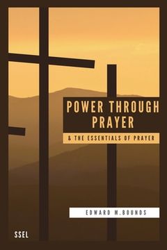 Power Through Prayer & The Essentials of Prayer: Easy to Read Layout (en Inglés)