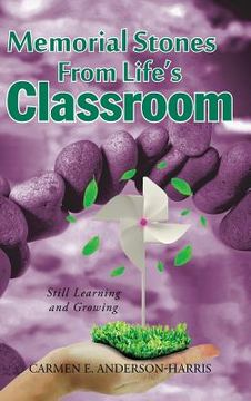 portada Memorial Stones From Life's Classroom: Still Learning and Growing (en Inglés)