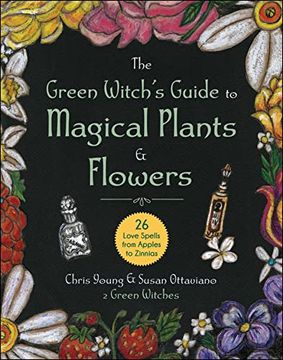 portada The Green Witch'S Guide to Magical Plants & Flowers: 26 Love Spells From Apples to Zinnias (in English)