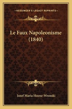 portada Le Faux Napoleonisme (1840) (en Francés)