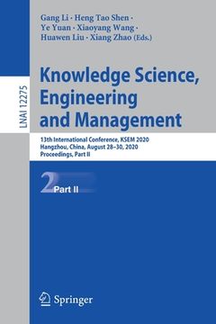 portada Knowledge Science, Engineering and Management: 13th International Conference, Ksem 2020, Hangzhou, China, August 28-30, 2020, Proceedings, Part II (en Inglés)
