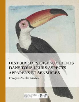portada Histoire Des Oiseaux Peints Dans Tous Leurs Aspects Apparens Et Sensibles (in French)