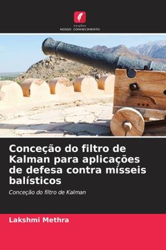 portada Conceção do Filtro de Kalman Para Aplicações de Defesa Contra Mísseis Balísticos (en Portugués)