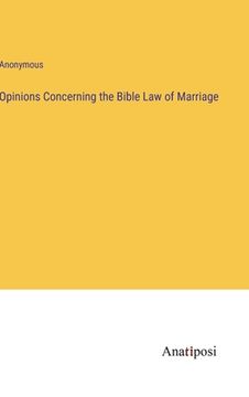 portada Opinions Concerning the Bible Law of Marriage (in English)