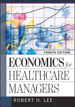 portada Economics for Healthcare Managers, Fourth Edition (en Inglés)