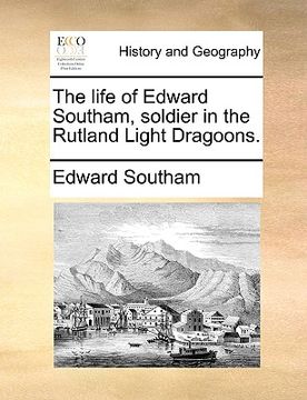 portada The Life of Edward Southam, Soldier in the Rutland Light Dragoons. (in Latin)