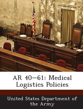 portada AR 40-61: Medical Logistics Policies (en Inglés)