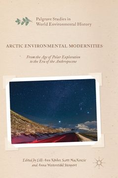 portada Arctic Environmental Modernities: From the Age of Polar Exploration to the Era of the Anthropocene (en Inglés)