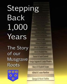 portada Stepping Back One Thousand Years: The Story Of Our Musgrave Roots (en Inglés)