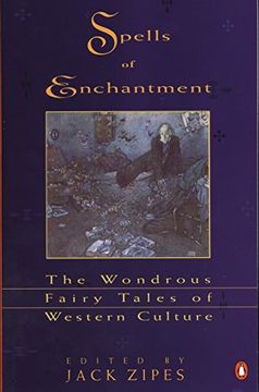 portada Spells of Enchantment: The Wondrous Fairy Tales of Western Culture (en Inglés)