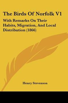 portada the birds of norfolk v1: with remarks on their habits, migration, and local distribution (1866) (en Inglés)