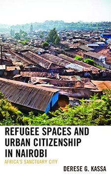 portada Refugee Spaces and Urban Citizenship in Nairobi: Africa's Sanctuary City (in English)