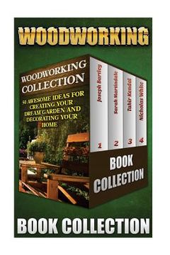portada Woodworking Collection: 50 Awesome Ideas For Creating Your Dream Garden And Decorating Your Home: (DIY Household Hacks, Wood Pallets, Wood Pal