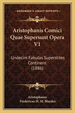 portada Aristophanis Comici Quae Supersunt Opera V1: Undecim Fabulas Superstites Continens (1886) (en Latin)