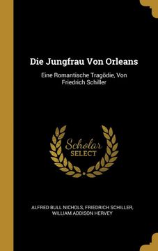 portada Die Jungfrau von Orleans: Eine Romantische Tragödie, von Friedrich Schiller (en Alemán)