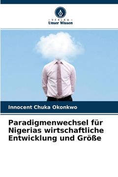 portada Paradigmenwechsel für Nigerias wirtschaftliche Entwicklung und Größe (in German)