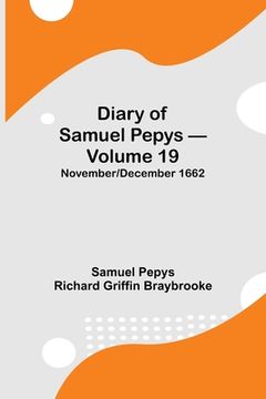 portada Diary of Samuel Pepys - Volume 19: November/December 1662 (en Inglés)