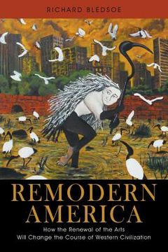 portada Remodern America: How the Renewal of the Arts Will Change the Course of Western Civilization (in English)