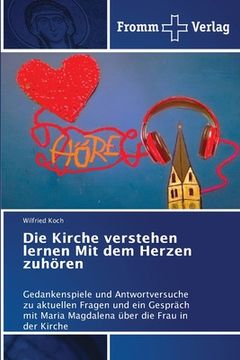 portada Die Kirche verstehen lernen Mit dem Herzen zuhören (in German)