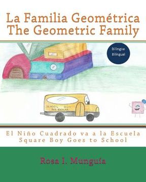 portada La Familia Geométrica the Geometric Family: El Niño Cuadrado va a la Escuela Square boy Goes to School: Volume 1