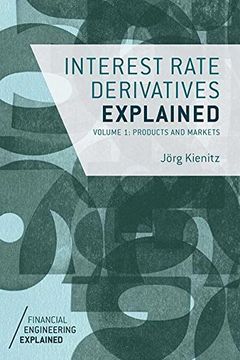 portada Interest Rate Derivatives Explained: Volume 1: Products and Markets (Financial Engineering Explained) 