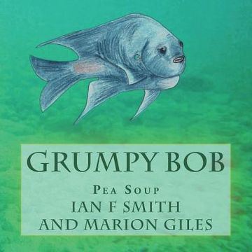 portada Grumpy Bob: Pea Soup (in English)