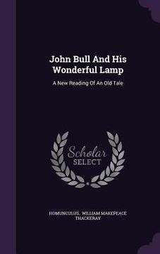 portada John Bull And His Wonderful Lamp: A New Reading Of An Old Tale (in English)