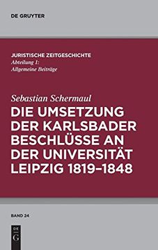 portada Die Umsetzung der Karlsbader Beschlusse an der Universitat Leipzig 1819 1848 (Juristische Zeitgeschichte (en Alemán)