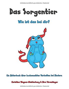 portada Das Sorgentier- wie ist das bei Dir? Ein Bilderbuch Über Hochsensibles Verhalten bei Kindern (in German)
