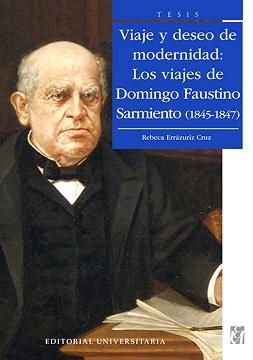 portada Viaje y Deseo de Modernidad: Los Viajes de Dgo. Faustino Sarmiento