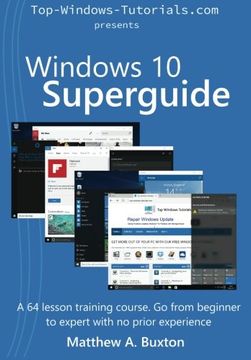 portada Windows 10 Superguide: Beginner to Expert With no Prior Experience (en Inglés)