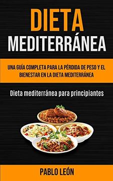 portada Dieta Mediterránea: Una Guía Completa Para la Pérdida de Peso y el Bienestar en la Dieta Mediterránea (Dieta Mediterránea Para Principiantes)