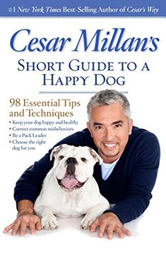 portada Cesar Millan's Short Guide to a Happy Dog: 98 Essential Tips and Techniques (en Inglés)