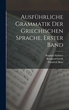 portada Ausführliche Grammatik der griechischen Sprache, Erster Band (en Alemán)