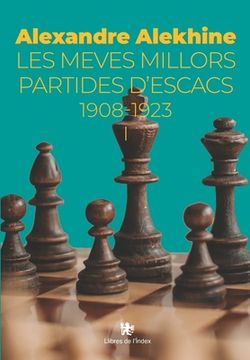 portada Les meves millors partides d'escacs 1908-1923: Volum I