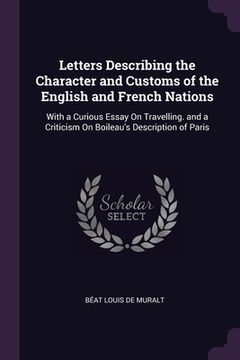 portada Letters Describing the Character and Customs of the English and French Nations: With a Curious Essay On Travelling. and a Criticism On Boileau's Descr (in English)