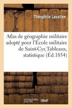 portada Atlas de Géographie Militaire Adopté Par Le Ministre de la Guerre & École Militaire de St-Cyr 1853 (en Francés)