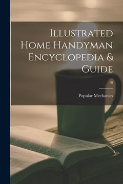 portada Illustrated Home Handyman Encyclopedia & Guide; 10 (en Inglés)