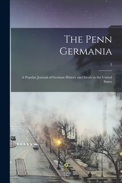 portada The Penn Germania: a Popular Journal of German History and Ideals in the United States; 3 (en Inglés)