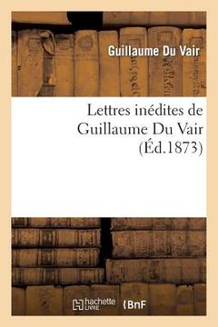 portada Lettres Inédites de Guillaume Du Vair (in French)