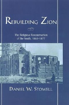 portada rebuilding zion: the religious reconstruction of the south, 1863-1877 (en Inglés)