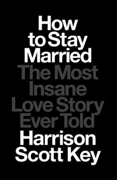 portada How to Stay Married: The Most Insane Love Story Ever Told (en Inglés)