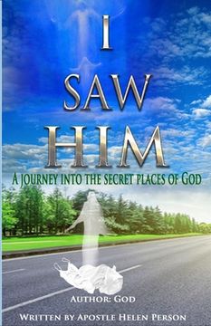portada I Saw Him: A Journey Into The Secret Places of God