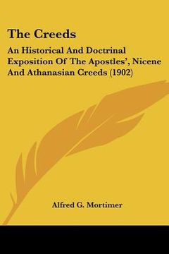 portada the creeds: an historical and doctrinal exposition of the apostles', nicene and athanasian creeds (1902) (in English)