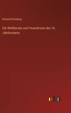 portada Die Weltbörsen und Finanzkrisen des 16. Jahrhunderts (en Alemán)