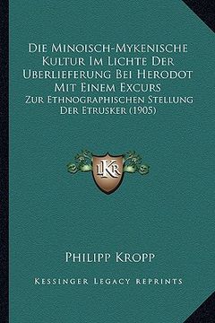 portada Die Minoisch-Mykenische Kultur Im Lichte Der Uberlieferung Bei Herodot Mit Einem Excurs: Zur Ethnographischen Stellung Der Etrusker (1905) (in German)